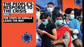 THE PEOPLE'S RESPONSE TO THE CRISIS: THE STATE OF KERALA LEADS THE WAY