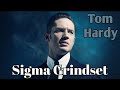 TOM HARDY SIGMA RULE | sigmagindsets21