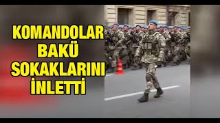 Mehmetçik Azerbaycan'da: Komandolar Bakü sokaklarını inletti