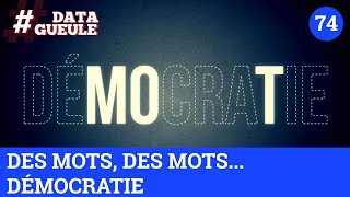 Des mots, des mots... Démocratie ? - #DATAGUEULE 74