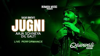 Jugni | Aaja Sohneya | Dill Galti | Live Performance | Sagar Wali Qawwali