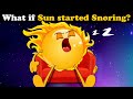 What if Sun started Snoring? + more videos | #aumsum #kids #science #education #whatif