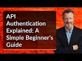 API Authentication Explained: A Simple Beginner’s Guide