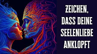 10 Zeichen, dass deine Seelenliebe demnächst an deine Tür klopft