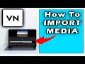 How To Import Media Files In VN Video Editor For PC/Windows 10