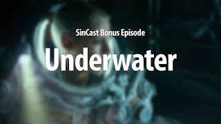 SinCast - UNDERWATER - Bonus Episode!