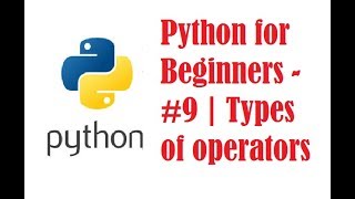 Python for Beginners - #9 | Types of operators