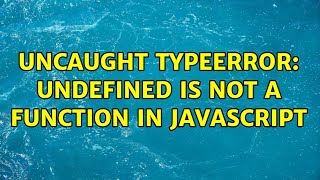 Uncaught TypeError: undefined is not a function in javascript (4 Solutions!!)