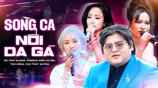 Nổi Da Gà Với Những Màn Song Ca Tuyệt Đỉnh Của Ôn Vĩnh Quang Với Thu Hằng, Chu Thúy Quỳnh