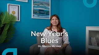 Dealing with New Year’s Blues and Unmet Expectations: Tips by Dr. Monica Mendes | FUH in A Minute