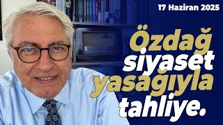 Özdağ siyaset yasağıyla tahliye. Özel: herkesi hak aramaya davet ediyorum”