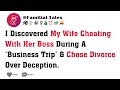 I Discovered My Wife Cheating With Her Boss During A ‘Business Trip’ & Chose Divorce Over Deception.