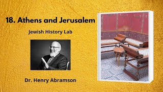 18.  Athens and Jerusalem (Jewish History Lab)