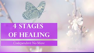 4 Stages of Healing~ Codependent No More