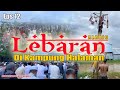 Eps 12 || Suasana Lebaran Di Kampung Halaman Alabio || HIBURAN PANJAT PINANG