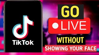 How to go live on TikTok without showing your face on camera