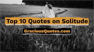 Top 10 Quotes on Solitude - Gracious Quotes