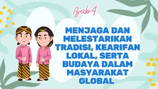 Bab 4 kelas 9, Menjaga dan Melestarikan Tradisi, Kearifan Lokal, serta Budaya dalam Masyarakat Globa