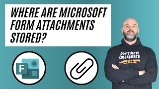 Where Are Microsoft Forms Attachments Stored?