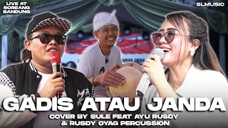 GADIS ATAU JANDA - MANSYUR S. \u0026 ELVY SUKAESIH || COVER BY SULE FEAT AYU RUSDY \u0026 RUSDY OYAG