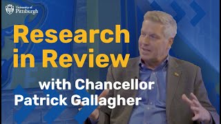 Research at Pitt with Chancellor Patrick Gallagher