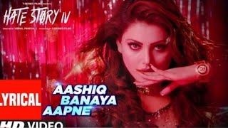 LYRICS: Aashiq Banaya Aapne Song | Hate Story IV | Urvashi Rautela | Himesh Reshammiya | Neha Kakkar
