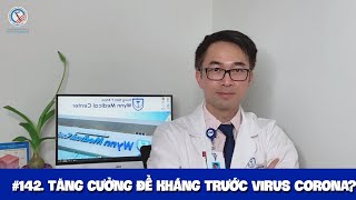 #142. Làm sao tăng cường khả năng đề kháng trước virus Corona? - Improve Immune System to Covid-19