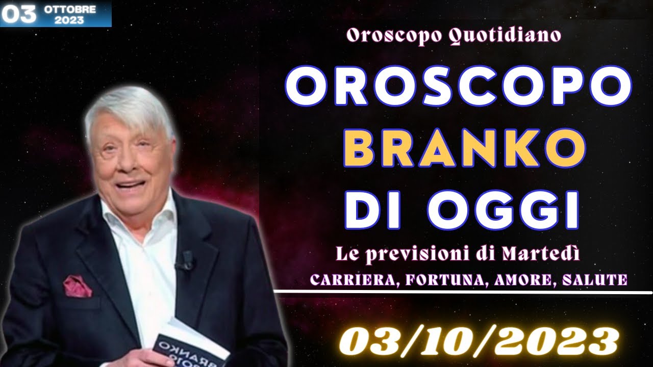 Oroscopo Oggi Di Branko Del Giorno 3 Ottobre 2023 | Quali Sono I Tuoi ...