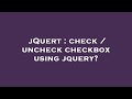 jQuert : check / uncheck checkbox using jquery?