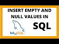 How to insert NULL and empty values in SQL table