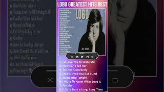 Lobo Greatest Hits ｜｜ Best Songs Of Lobo ｜｜ Soft Rock Love Songs 70s, 80s, 90s #shorts