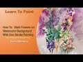 Learn to Paint One Stroke - Relax and Paint:  Stalk Flowers on Watercolor BG | Donna Dewberry 2023