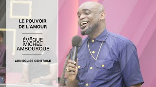 Evêque Michel Ambouroue  l Le pouvoir de l'amour