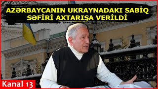 Azərbaycanın Ukraynadakı sabiq səfiri bu səbəbdən axtarışa verildi