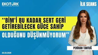 ''BİM'i bu kadar sert geri getirebilecek güce sahip olduğunu düşünmüyorum'' | İlk Seans