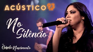 Gisele Nascimento - No Silêncio - Acústico 93 - AO VIVO - 2020