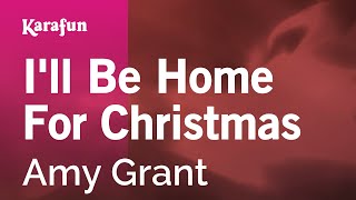 I'll Be Home for Christmas - Amy Grant | Karaoke Version | KaraFun