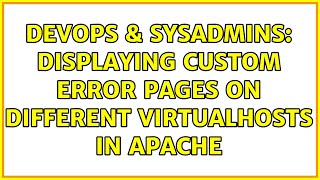 DevOps & SysAdmins: Displaying custom error pages on different VirtualHosts in Apache