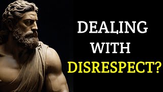 10 STOIC LESSON TO HANDLE DISRESPECT | STOICISM