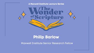 Wonder of Scripture: Philip Barlow