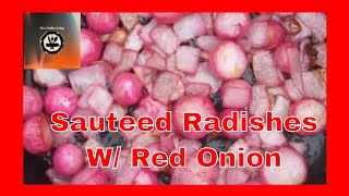 Cast Iron Wednesday  - Sauteed Radishes w/ Red Onion