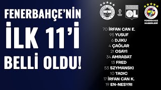 Fenerbahçe'nin Lyon Maçı İlk 11'i Belli Oldu!