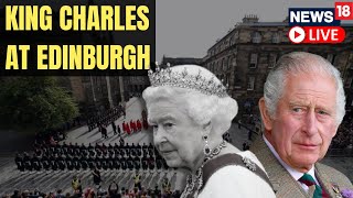 Queen Elizabeth News Live | King Charles III LIVE  At Edinburgh | Queen Elizabeth Funeral 2022 Live