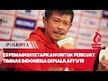 23 Pemain Telah Ditetapkan Indra Sjafri untuk Perkuat Timnas Indonesia di Piala AFF U-19