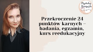 Przekroczenie 24 punktów karnych – badania, egzamin, kurs reedukacyjny