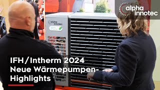 IFH / Intherm 2024 - Neue Wärmepumpen von alpha innotec mit natürlichem Kältemittel R290