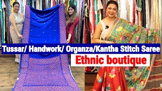 Ethnic boutique: Exclusive Designer Saree Collection | Tussar/ Handwork/ Organza/Kantha Stitch Saree