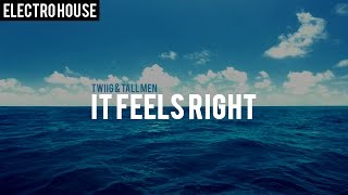 TWIIG \u0026 Tall Men - It Feels Right (Original Mix)