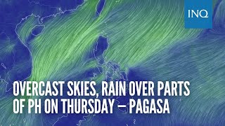 Overcast skies, rain over parts of PH on Thursday — Pagasa