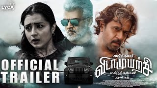 Vidaamuyarchi - Official Trailer Update ✨🔥| Ajithkumar | Trisha | Shiva Updates